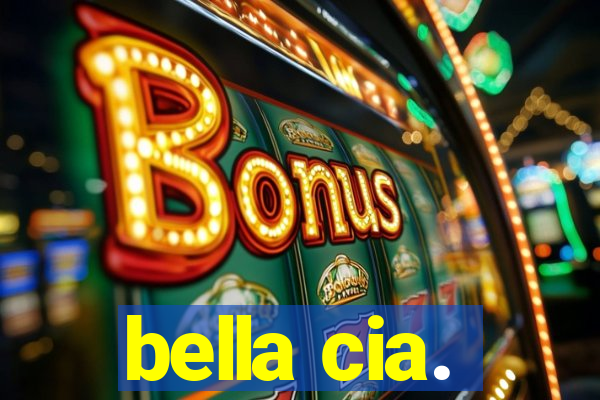 bella cia.